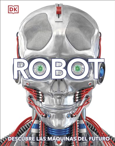 Robot (Spanish Edition): Descubre las máquinas del futuro